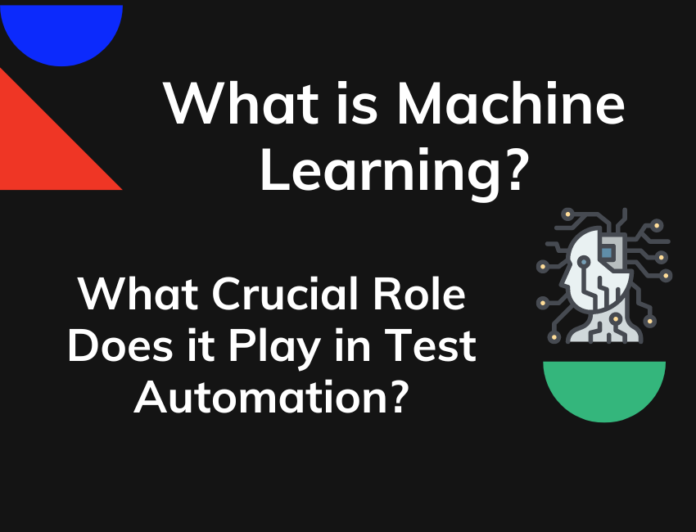 What Is Machine Learning And What Crucial Role Does It Play In Test