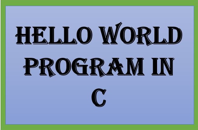 Hello World Program in C Programming