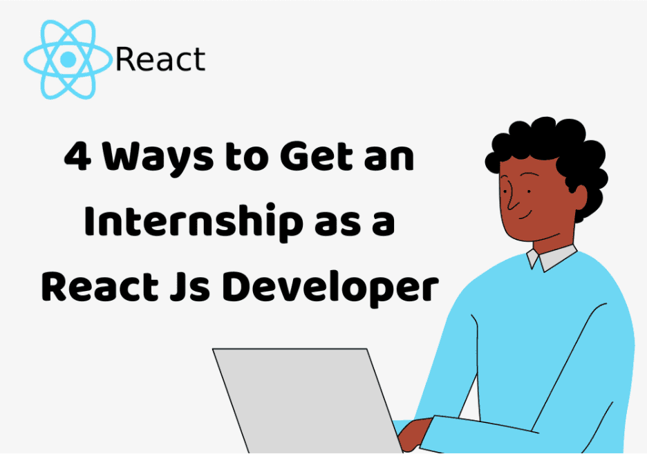 4 Ways to Get an Internship as a React Js Developer