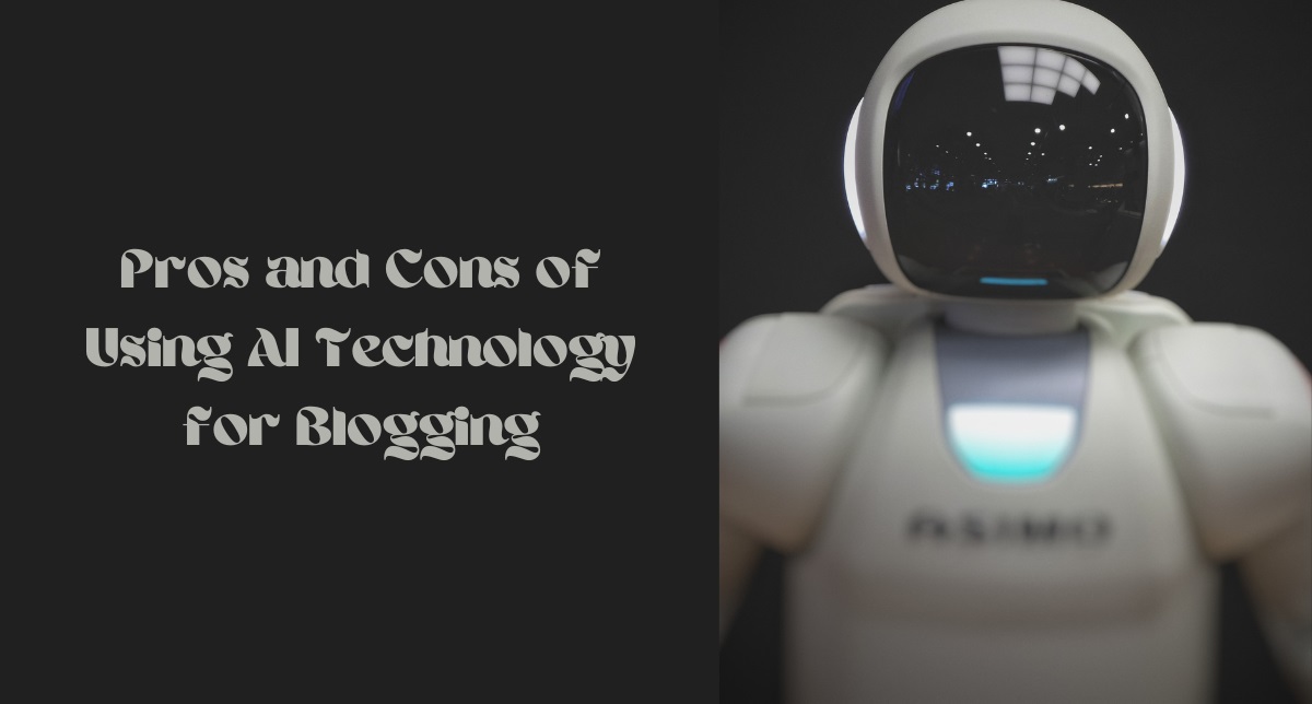 Pros and Cons of Using AI Technology for Blogging