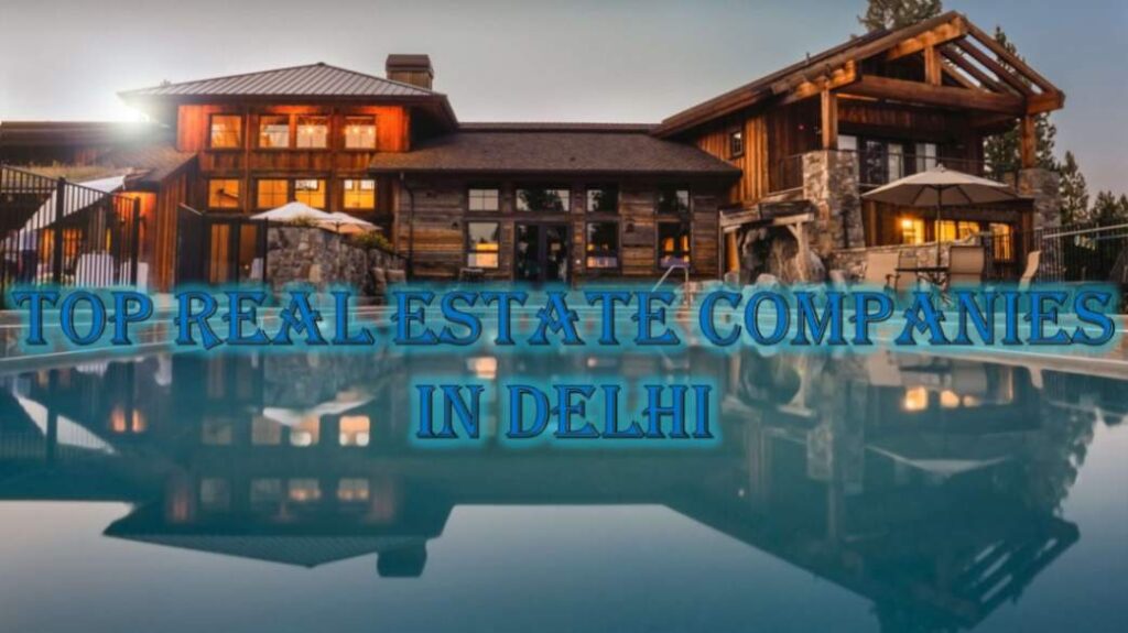 Top Real Estate Companies in Delhi