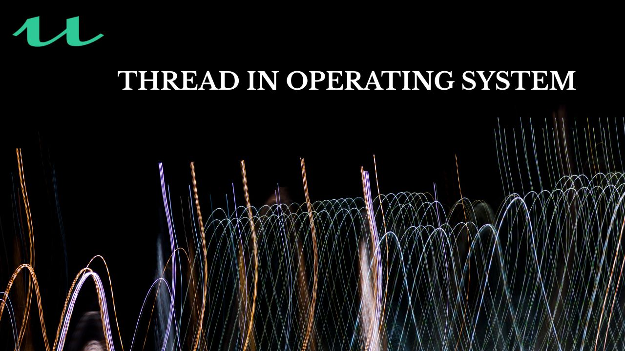 Thread in OS: 5 Powerful Facts You Must Know & Lifecycle - UseMyNotes