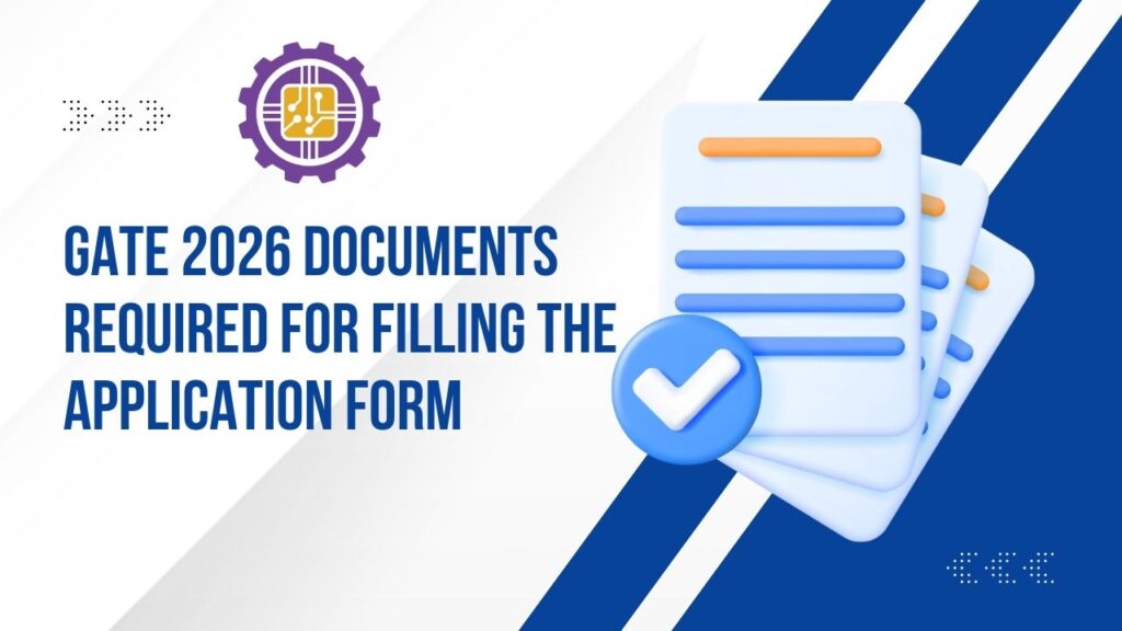 GATE 2026 Documents Required for Filling the Application Form