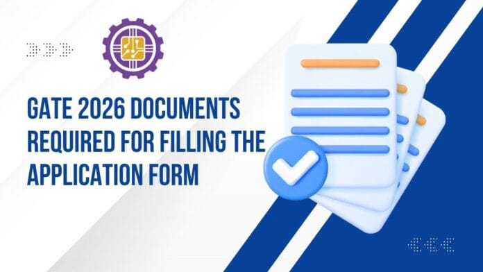 GATE 2026 Documents Required for Filling the Application Form
