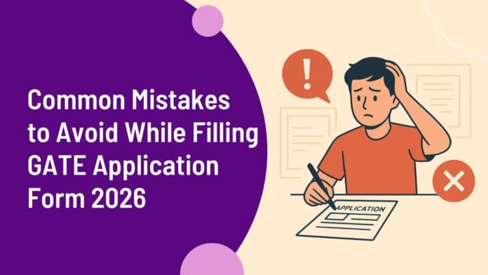 Common Mistakes to Avoid While Filling GATE Application Form 2026 Common Mistakes to Avoid While Filling GATE Application Form 2026