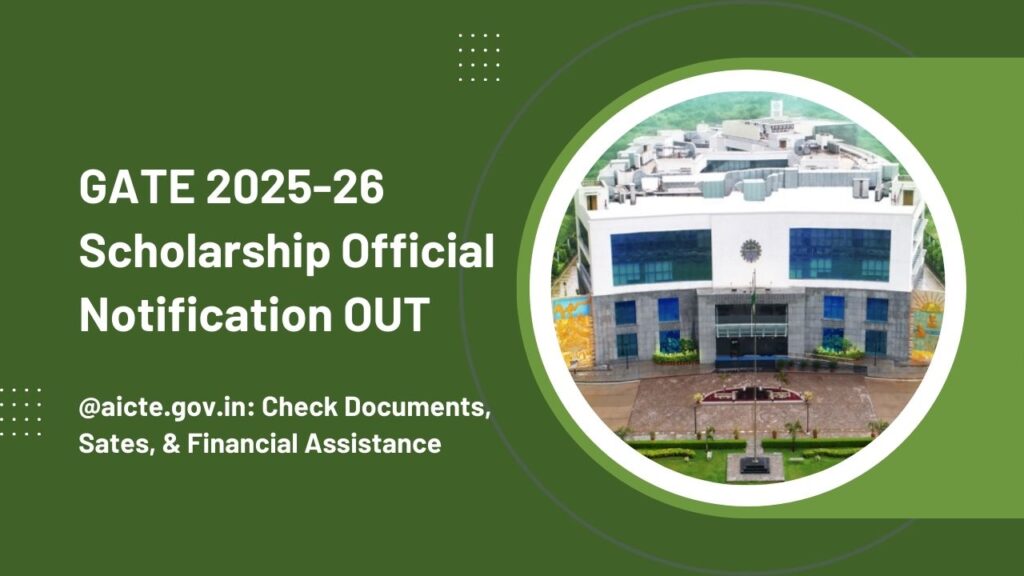 GATE 2025-26 Scholarship Official Notification OUT