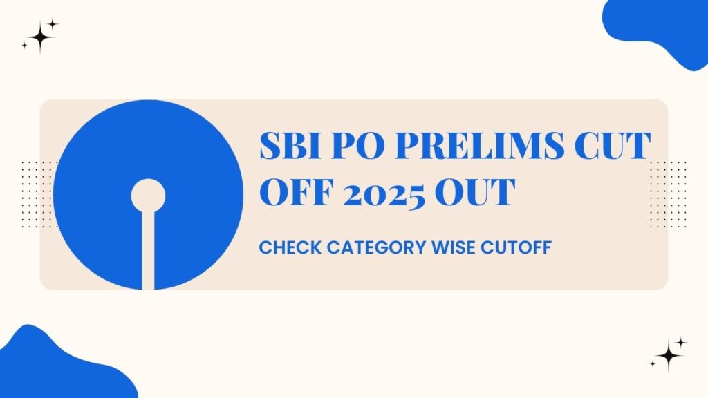 SBI PO Prelims Cut Off 2025 Out