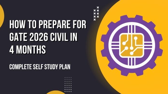 How to Prepare for GATE 2026 Civil in 4 Months How to Prepare for GATE 2026 Civil in 4 Months