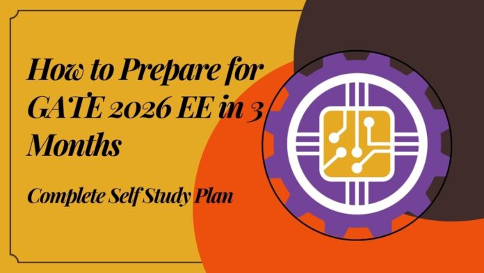 How to Prepare for GATE 2026 EE in 3 Months How to Prepare for GATE 2026 EE in 3 Months
