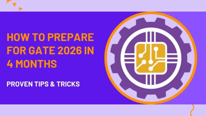 How to Prepare for GATE 2026 in 4 Months