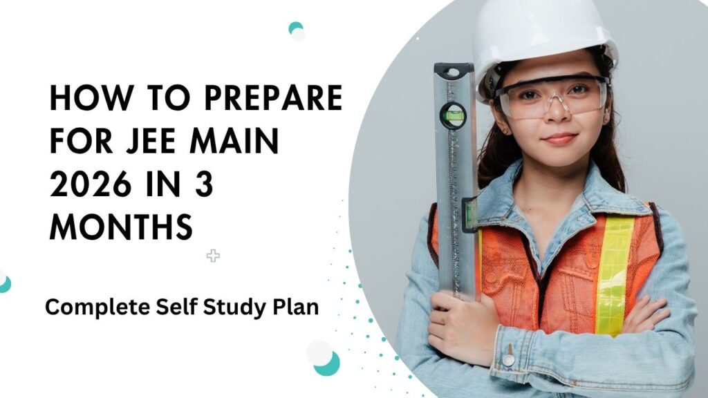 How to Prepare for JEE Main 2026 in 3 Months