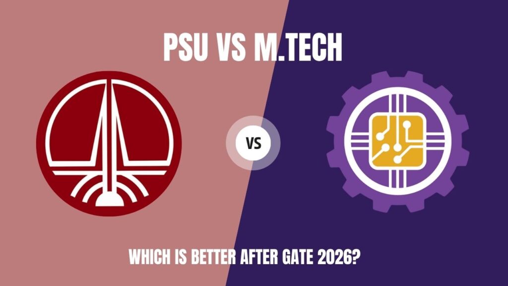 PSU vs M.Tech: Which is Better After GATE 2026? PSU vs M.Tech