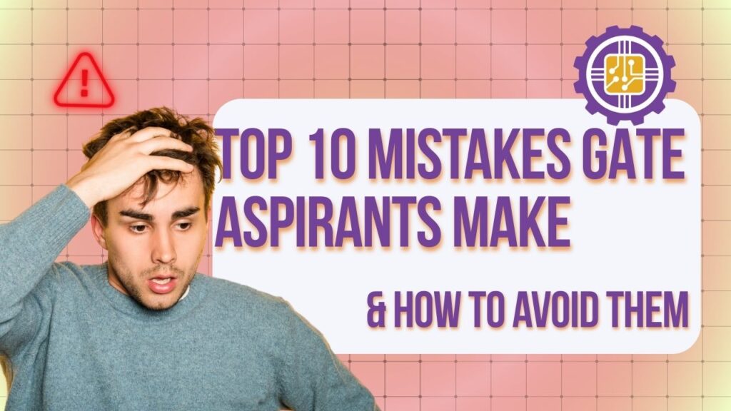 Top Mistakes GATE Aspirants Make