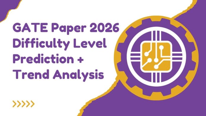 GATE Paper 2026 Difficulty Level Prediction