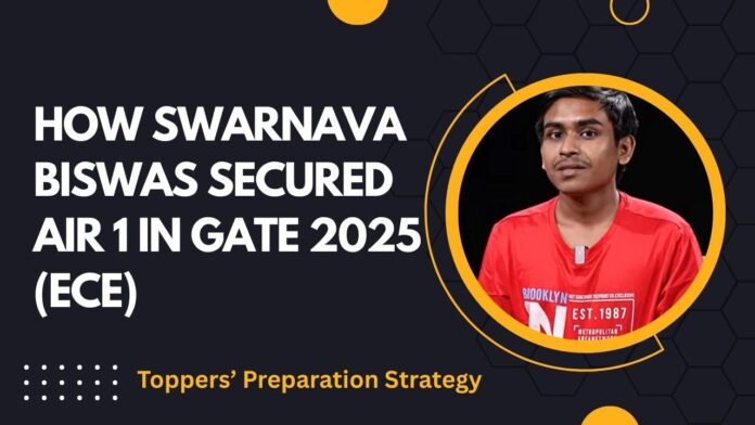 How Swarnava Biswas Secured AIR 1 in GATE 2025