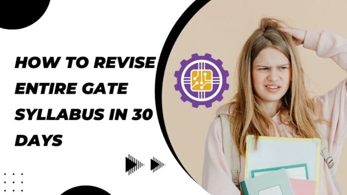 How to Revise Entire GATE Syllabus in 30 Days How to Revise Entire GATE Syllabus in 30 Days