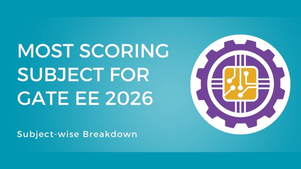 Most Scoring Subject for GATE EE 2026: Subject‑wise Breakdown Most Scoring Subject for GATE EE 2026: