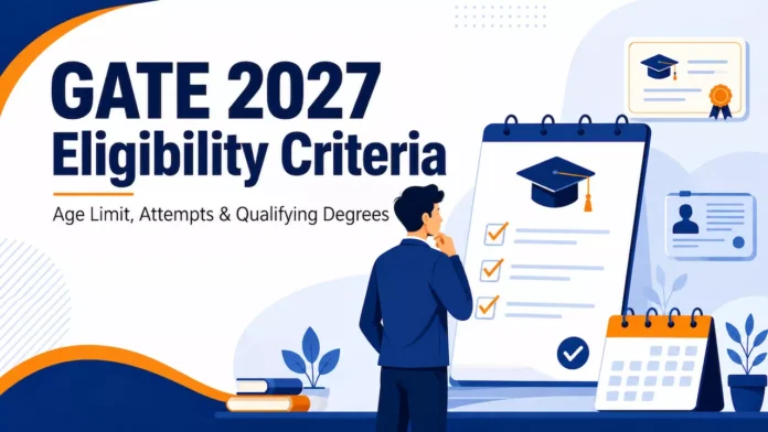 GATE 2027 Eligibility Criteria GATE 2027 Eligibility Criteria