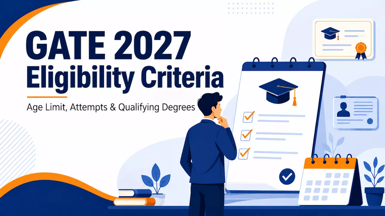 GATE 2027 Eligibility Criteria: Age Limit, Number of Attempts & More GATE 2027 Eligibility Criteria