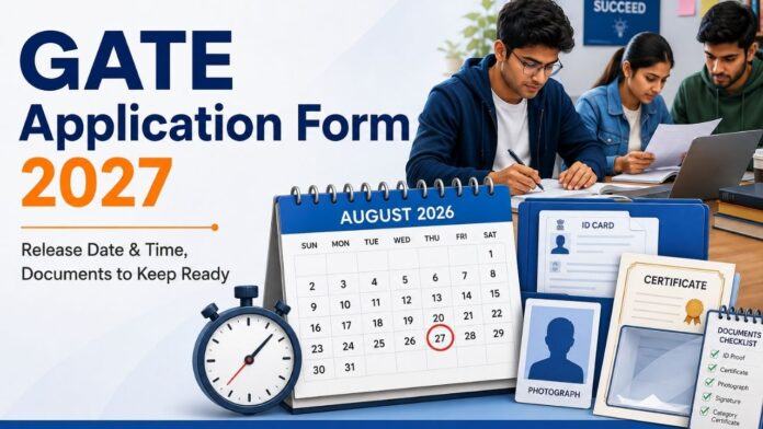 GATE Application Form 2027 Release Date and Time GATE Application Form 2027 Release Date and Time